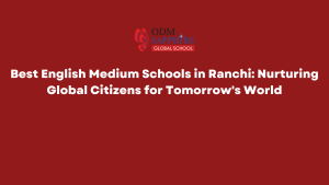 Best English Medium Schools in Ranchi Nurturing Global Citizens for Tomorrow’s World